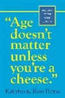 Kathryn Petras, Ross Petras, Petras Kathryn, Petras Ross - Age Doesn't Matter Unless You're a Cheese