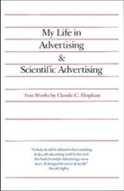 Claude Hopkins, Claude C. Hopkins, Hopkins Claude - My Life in Advertising and Scientific Advertising