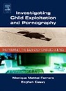 Eoghan Casey, Monique Ferraro, Monique M Ferraro, Monique M. Ferraro - Investigating Child Exploitation and Pornography
