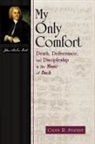 Calvin R. Stapert - My Only Comfort