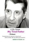 Gellu Naum - My Tired Father