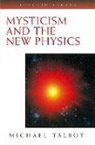 M. Talbot, Michael Talbot - Mysticism and New Physics