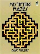 Dave Phillips - Mystifying Mazes