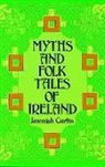 Jeremiah Curtin - Myths and Folk Tales of Ireland