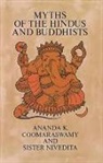 Amanda K. Commaraswamy, Ananda K. Coomaraswamy, Ananda K. Nivedita Coomaraswamy, Sister Nivedita, Margaret Elizabeth Noble - Myths of the Hindus and Buddhists