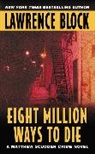 Lawrence Block - Eight Million Ways to Die