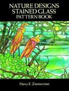 Harry E. Zimmerman - Nature Designs Stained Glass Pattern Book