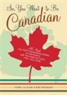 Kerry Colburn, Rob Sorensen, Robert Sorensen, S. Britt, Stephan Britt - So You Want to Be a Canadian