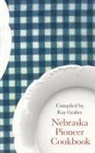 Kay Graber, GRABER KAY, Peggy W. Link, Kay Graber - Nebraska Pioneer Cookbook