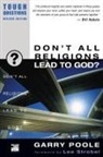 Debra Poling, Judson Poling, Garry Poole, Garry D. Poole - Don't All Religions Lead to God?