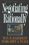 Max Bazerman, Max H Bazerman, Max H. Bazerman, MaxH Bazerman, Margaret A. Neale, Margaret Neale$ - Negotiating Rationally