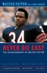 Walter Payton, Yaeger Don Payton Walter, Don Yaeger - Never Die Easy