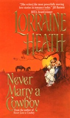 Lorraine Heath - Never Marry a Cowboy