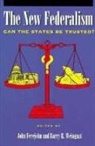John Ferejohn, John A Ferejohn, John A. Ferejohn, Barry R Weingast, Barry R. Weingast, John A. Ferejohn... - The New Federalism