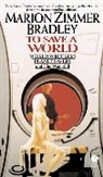 Marion Zimmer Bradley - To Save A World
