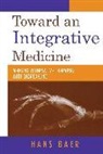 Hans Baer, Hans A. Baer - Toward an Integrative Medicine
