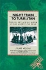Stuart Stevens, Stevens Stuart - Night Train to Turkistan: Modern Adventures along China's Ancient Silk Road