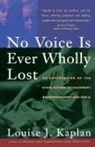 Kaplan, Louise Kaplan, Louise J. Kaplan - No Voice Is Ever Wholly Lost