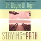 Dr. Wayne W. Dyer, Wayne Dyer, Wayne W. Dyer - Staying on the Path