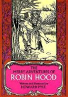 Pyle Howard, Howard Pyle - Merry Adventures of Robin Hood