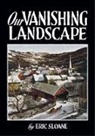Eric Sloane - Our Vanishing Landscape