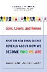 Steven R Quartz, Steven R. Quartz, Terrence J Sejnowski, Terrence J. Sejnowski - Liars, Lovers, and Heroes