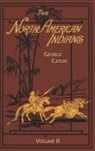 George Catlin - The North American Indians Volume 2 of 2