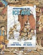 Bailey, Linda Bailey, Linda/ Slavin Bailey, Slavin, Bill Slavin - Adventures in the Ice Age