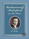 Serge Rachmaninoff - Rachmaninoff Masterpieces for Solo Piano - 17 Works