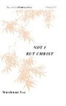 Watchman Nee - Not I But Christ
