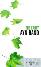 Ayn Rand, Leonard Peikoff - The Early Ayn Rand