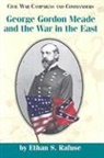 Ethan S. Rafuse, Ethan Sepp Rafuse - George Gordon Meade and the War in the East