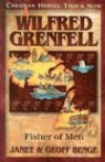 Geoff Benge, Janet Benge - Wilfred Grenfell: Fisher of Men