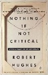 Robert Hughes - Nothing If Not Critical