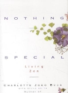 Charlotte Beck, Charlotte J Beck, Charlotte J. Beck, Charlotte Joko Beck, Charlotte Joko Beck, Steven A Smith... - Nothing special living zen