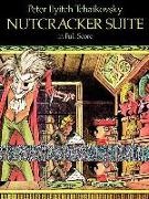 Music Scores, Peter Ilich Tchaikovsky, Peter Ilyitch Tchaikovsky, Peter Iljitsch Tschaikowsky - Nutcracker Suite in Full Score