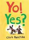 C. Raschka, Chris Raschka, christopher Rashka, Chris Raschka - Yo yes