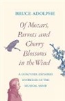 Bruce Adolphe - Of Mozart, Parrots, Cherry Blossoms in the Wind
