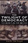Jennifer van Bergen, Jennifer Van Bergen, Common Courage Press - The Twilight of Democracy: The Bush Plan for America