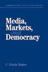 C. Edwin Baker, C. Edwin (University of Pennsylvania) Baker, Edwin Baker, W. Lance Bennett, Robert M. Entman - Media Markets and Democracy