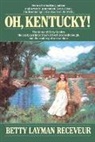 Betty Layman Receveur - Oh, Kentucky!