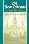 Stanley Arthur, Stanley Clisby Arthur, Susan Cole Dore - Walking Tours of Old New Orleans