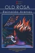 ARENAS, Reinaldo Arenas,  Arenas Reinaldo,  Collectif - Old Rosa - A Novel in Two Stories