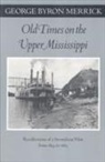 Merrick, George Merrick, George B. Merrick, George Byron Merrick, MERRICK GEORGE BYRON - Old Times on the Upper Mississippi