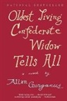 Allan Gurganus - Oldest Living Confederate Widow Tells All