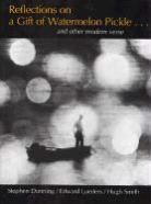 Stephen Dunning, Edward Lueders, Hugh Smith, Stephen Dunning, Edward Lueders, Hugh Smith - Reflections on a Gift of Watermelon Pickle