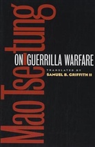 Samuel B Griffith, Samuel B. Griffith, Zedong Mao, Mao Tse-Tung, Mao Tse-Tung, Mao Zedong - On Guerrilla Warfare