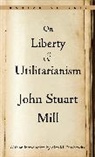 John Stuart Mill - On Liberty and Utilitarianism