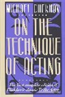 Michael Chekhov, Nor Simpson, Mel Gordon - On the Technique of Acting