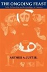 Arthur a. Jus, Arthur A. Just, Arthur a. Jr. Just, Arthur a. Just Jr - The Ongoing Feast